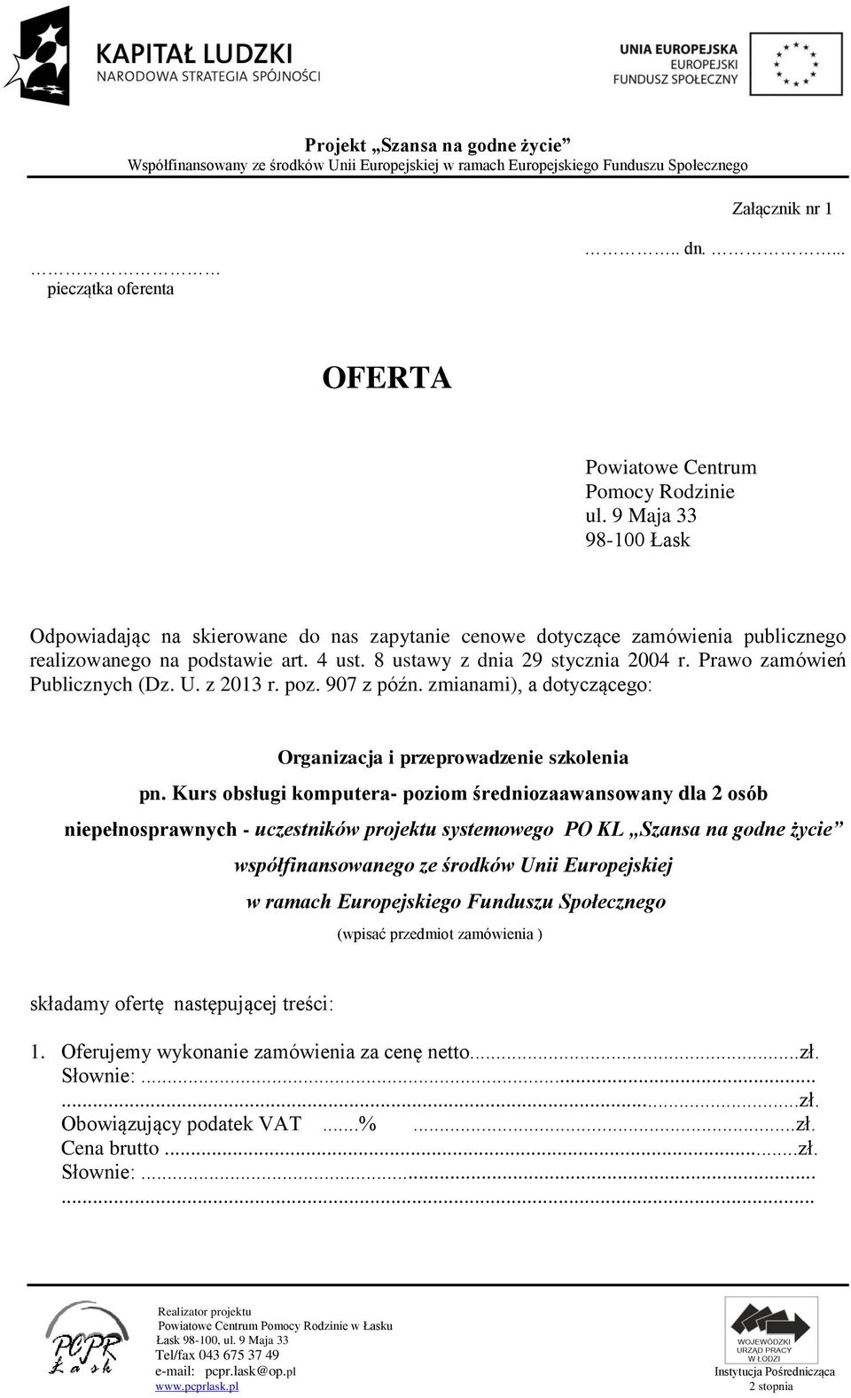 Prawo zamówień Publicznych (Dz. U. z 2013 r. poz. 907 z późn. zmianami), a dotyczącego: Organizacja i przeprowadzenie szkolenia pn.