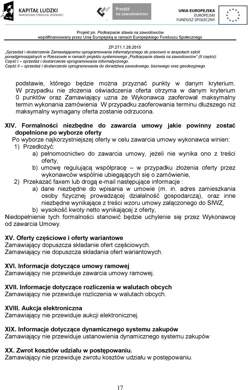 dłuższego niż maksymalny wymagany oferta zostanie odrzucona. XIV.