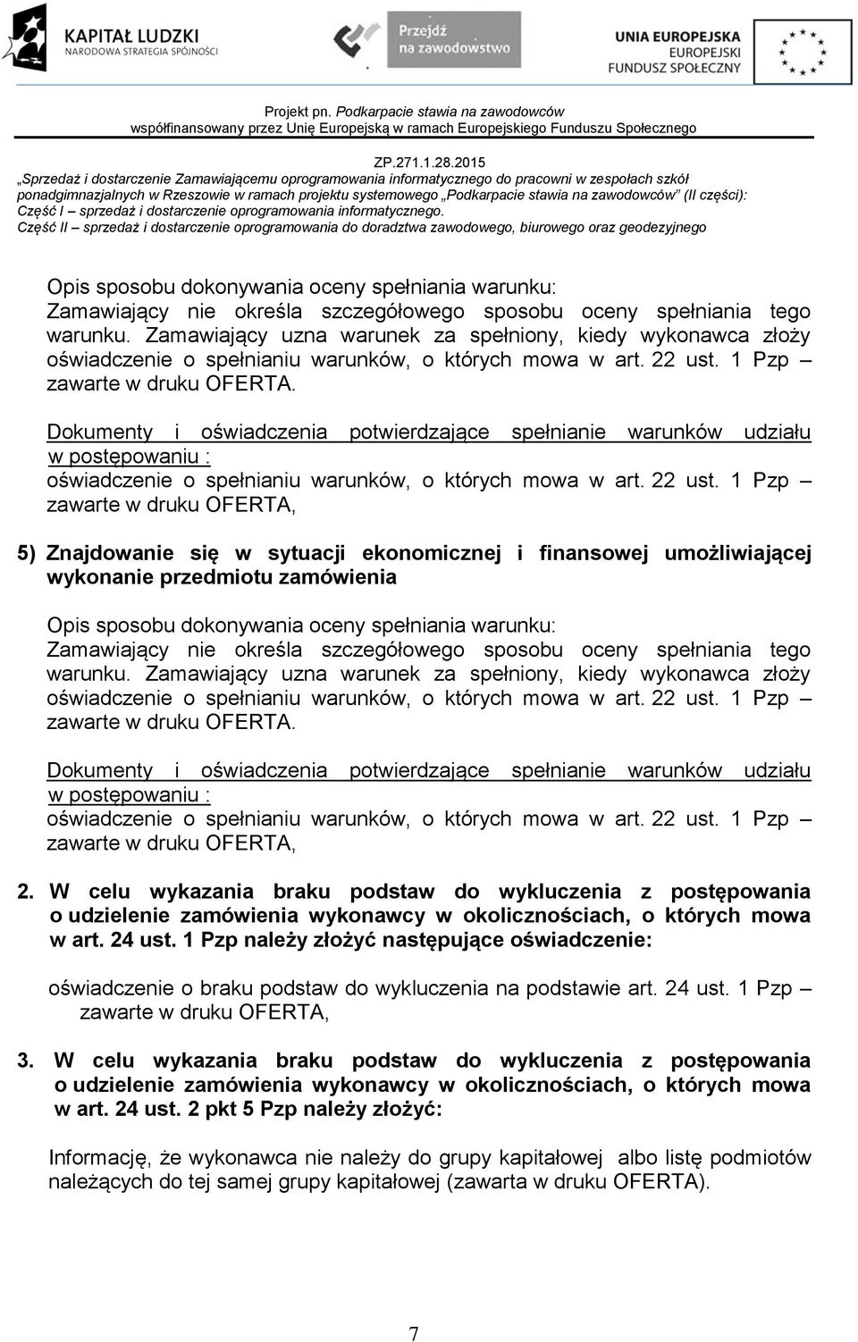Dokumenty i oświadczenia potwierdzające spełnianie warunków udziału w postępowaniu : oświadczenie o spełnianiu warunków, o których mowa w art. 22 ust.