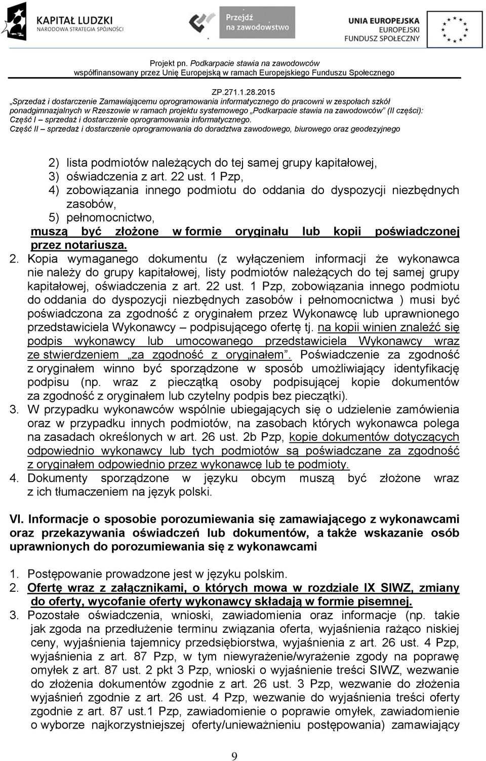 Kopia wymaganego dokumentu (z wyłączeniem informacji że wykonawca nie należy do grupy kapitałowej, listy podmiotów należących do tej samej grupy kapitałowej, oświadczenia z art. 22 ust.