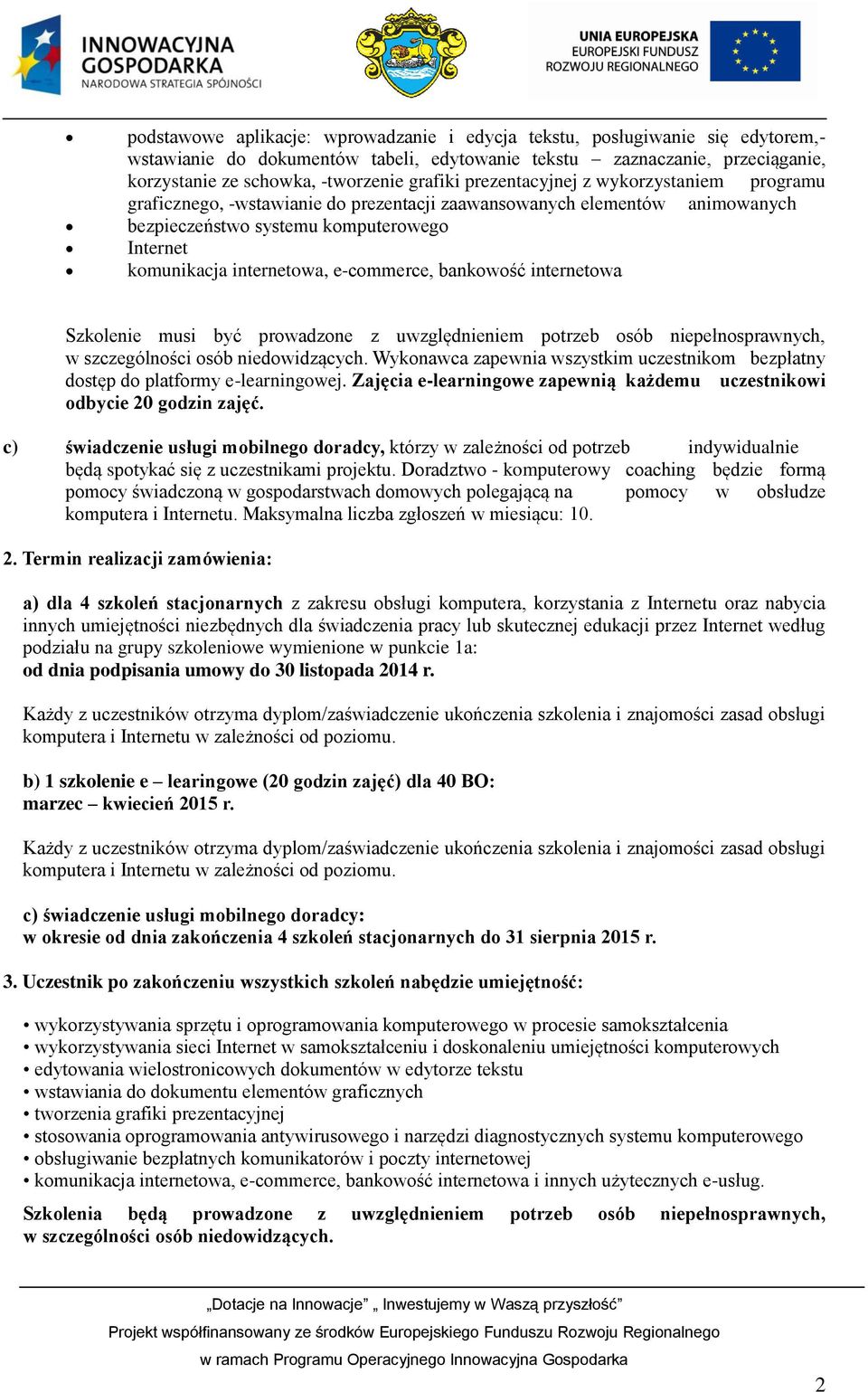 e-commerce, bankowość internetowa Szkolenie musi być prowadzone z uwzględnieniem potrzeb osób niepełnosprawnych, w szczególności osób niedowidzących.