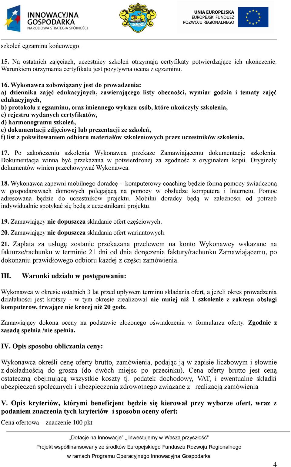 osób, które ukończyły szkolenia, c) rejestru wydanych certyfikatów, d) harmonogramu szkoleń, e) dokumentacji zdjęciowej lub prezentacji ze szkoleń, f) list z pokwitowaniem odbioru materiałów
