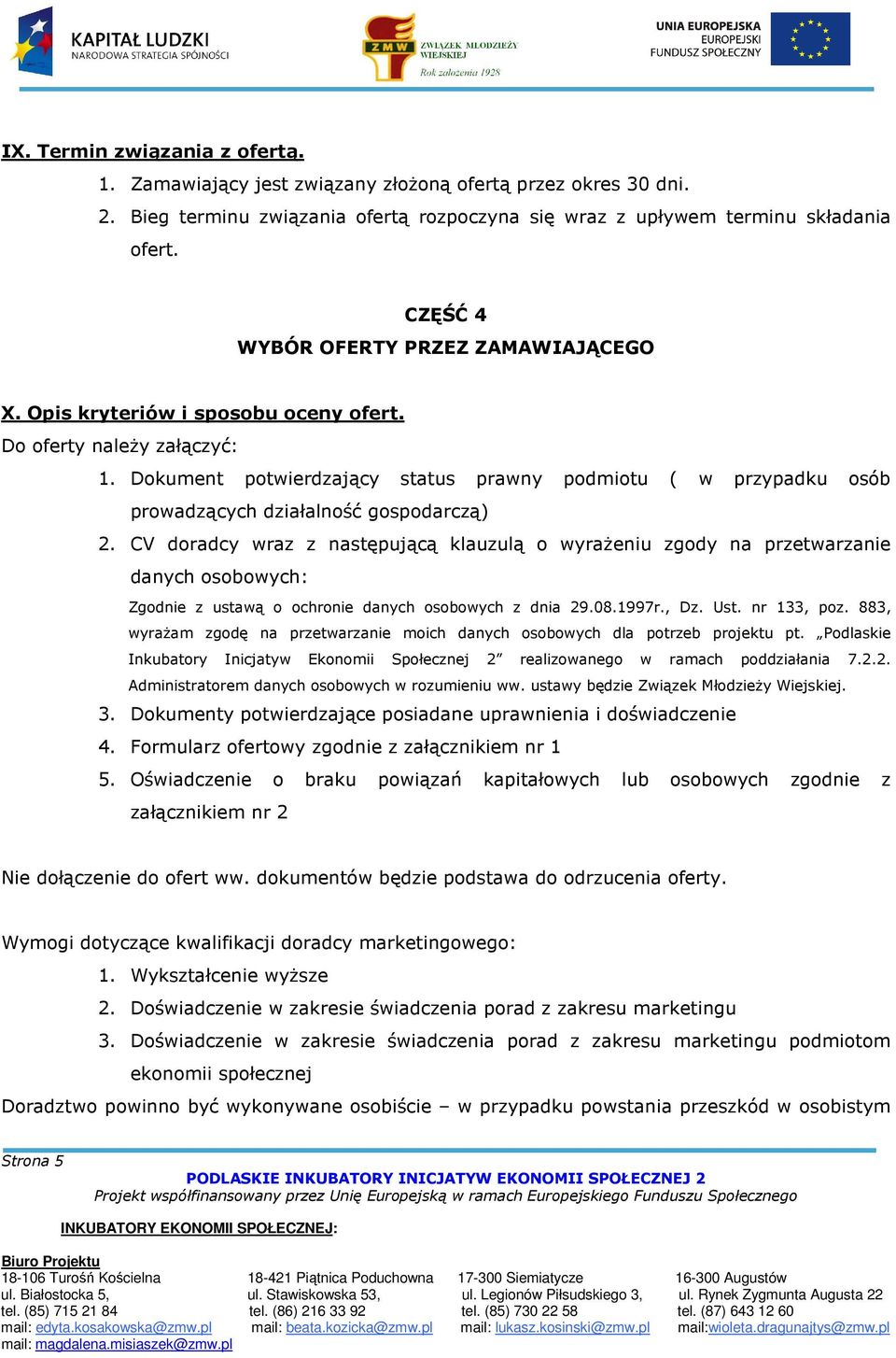 Dokument potwierdzający status prawny podmiotu ( w przypadku osób prowadzących działalność gospodarczą) 2.