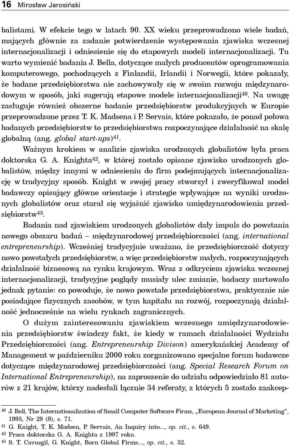 Tu warto wymienić badania J.