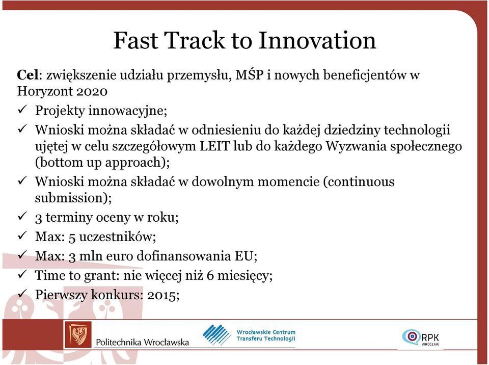 każdego Wyzwania społecznego (bottom up approach); Wnioski można składać w dowolnym momencie (continuous submission); 3