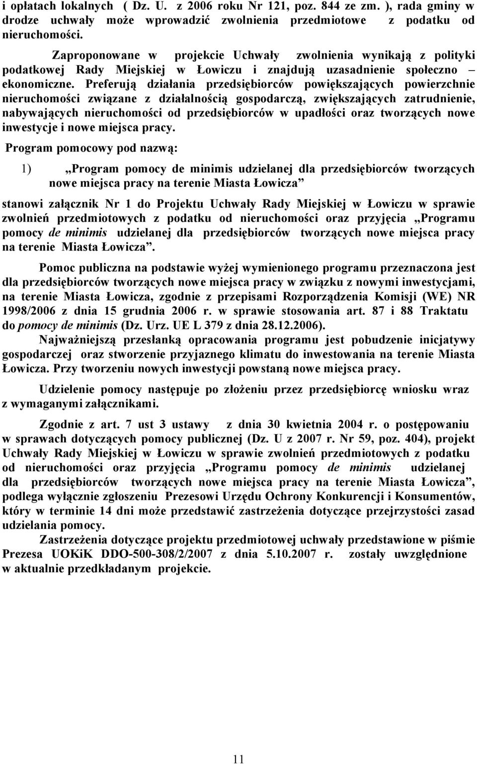 Preferują działania przedsiębiorców powiększających powierzchnie nieruchomości związane z działalnością gospodarczą, zwiększających zatrudnienie, nabywających nieruchomości od przedsiębiorców w