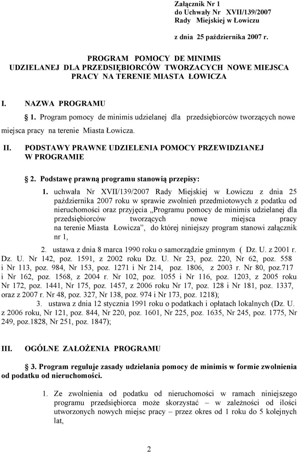 Program pomocy de minimis udzielanej dla przedsiębiorców tworzących nowe miejsca pracy na terenie Miasta Łowicza. II. PODSTAWY PRAWNE UDZIELENIA POMOCY PRZEWIDZIANEJ W PROGRAMIE 2.