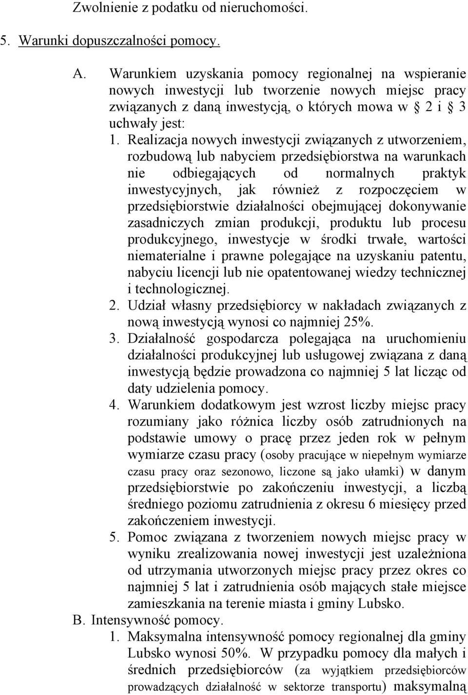 Realizacja nowych inwestycji związanych z utworzeniem, rozbudową lub nabyciem przedsiębiorstwa na warunkach nie odbiegających od normalnych praktyk inwestycyjnych, jak również z rozpoczęciem w
