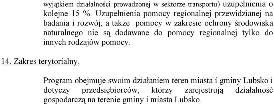 naturalnego nie są dodawane do pomocy regionalnej tylko do innych rodzajów pomocy.