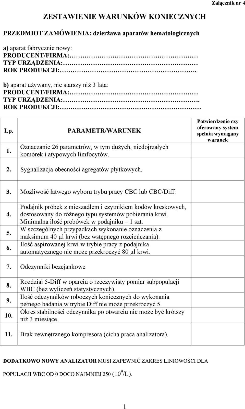 PARAMETR/WARUNEK Oznaczanie 26 parametrów, w tym dużych, niedojrzałych komórek i atypowych limfocytów. Potwierdzenie czy oferowany system spełnia wymagany warunek 2.