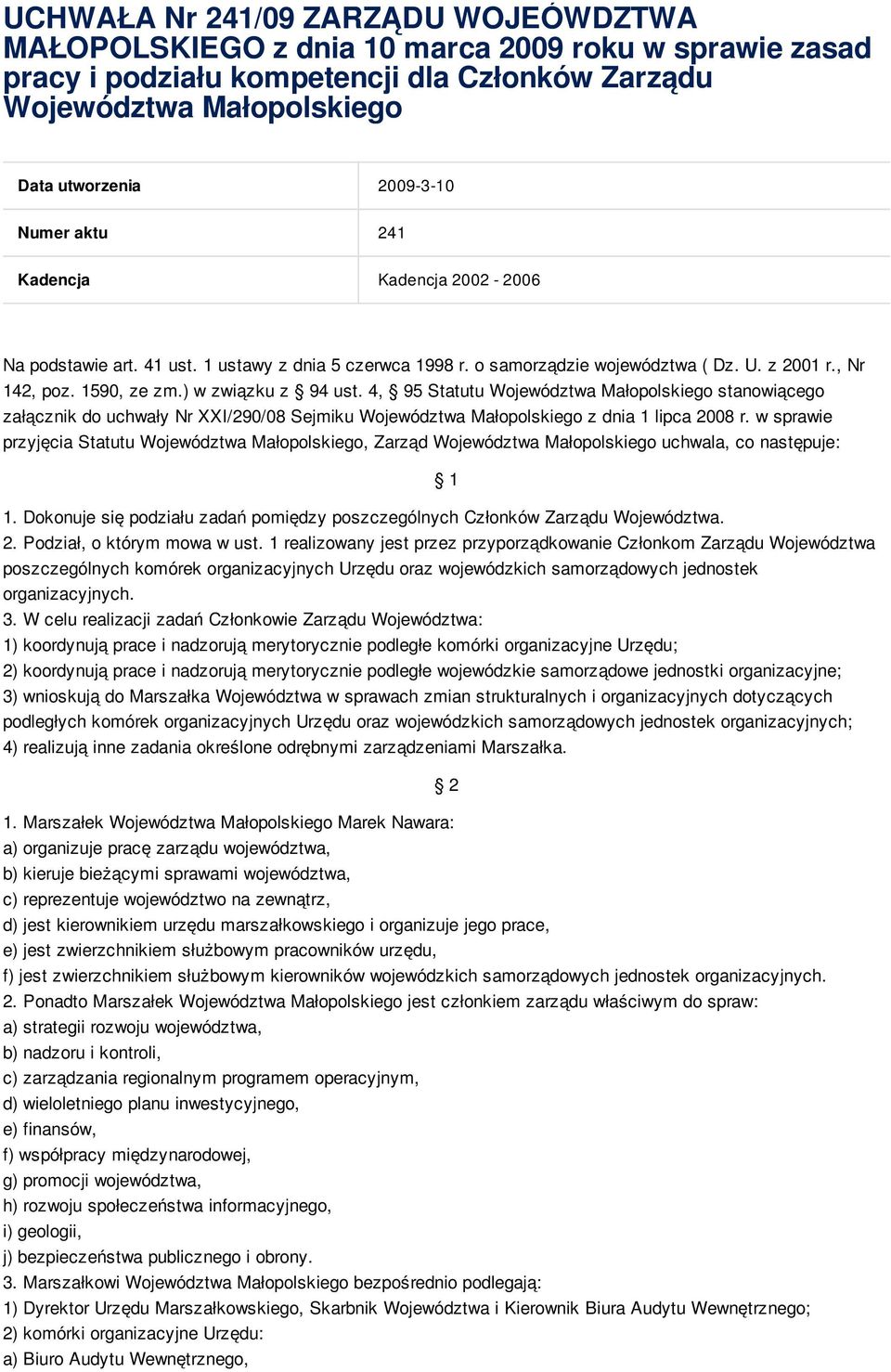 4, 95 Statutu Województwa Małopolskiego stanowiącego załącznik do uchwały Nr XXI/290/08 Sejmiku Województwa Małopolskiego z dnia 1 lipca 2008 r.