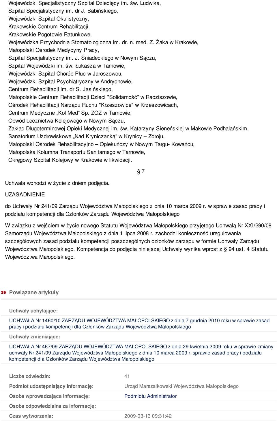 Żaka w Krakowie, Małopolski Ośrodek Medycyny Pracy, Szpital Specjalistyczny im. J. Śniadeckiego w Nowym Sączu, Szpital Wojewódzki im. św.