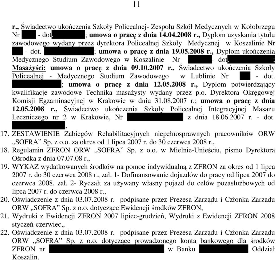 , Dyplom ukończenia Medycznego Studium Zawodowego w Koszalinie Nr 1/2000 - dot. J. Adamskiej; MasaŜyści: umowa o pracę z dnia 09.10.2007 r.