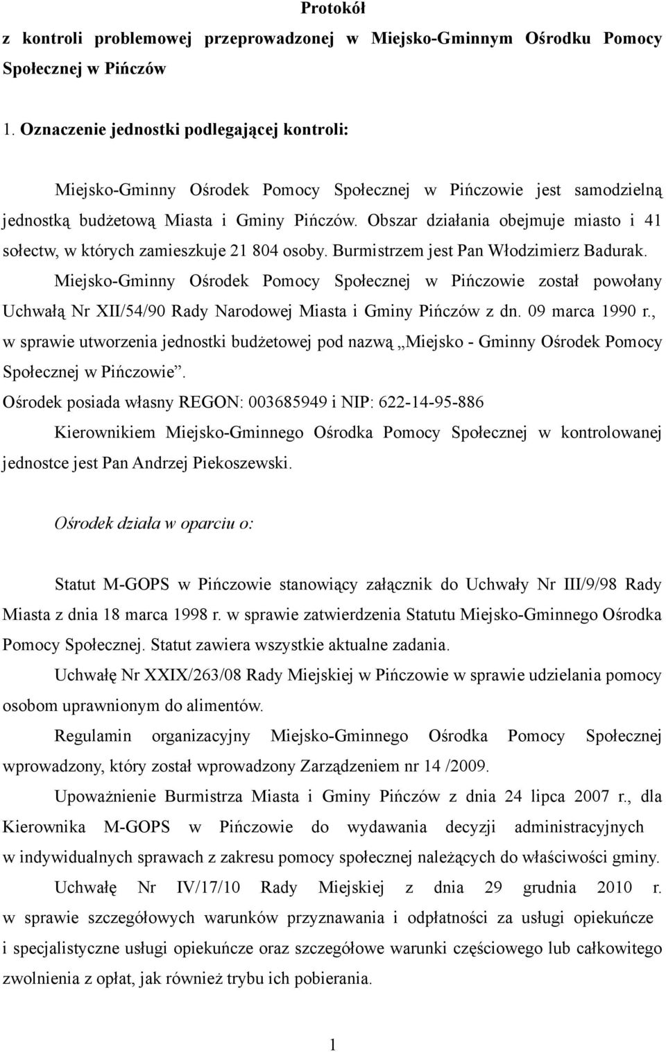 Obszar działania obejmuje miasto i 41 sołectw, w których zamieszkuje 21 804 osoby. Burmistrzem jest Pan Włodzimierz Badurak.