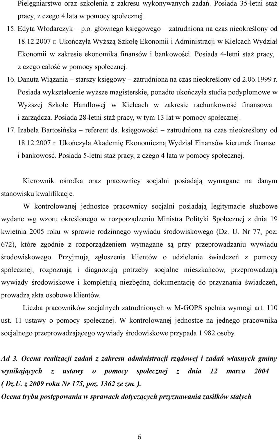 Danuta Wiązania starszy księgowy zatrudniona na czas nieokreślony od 2.06.1999 r.