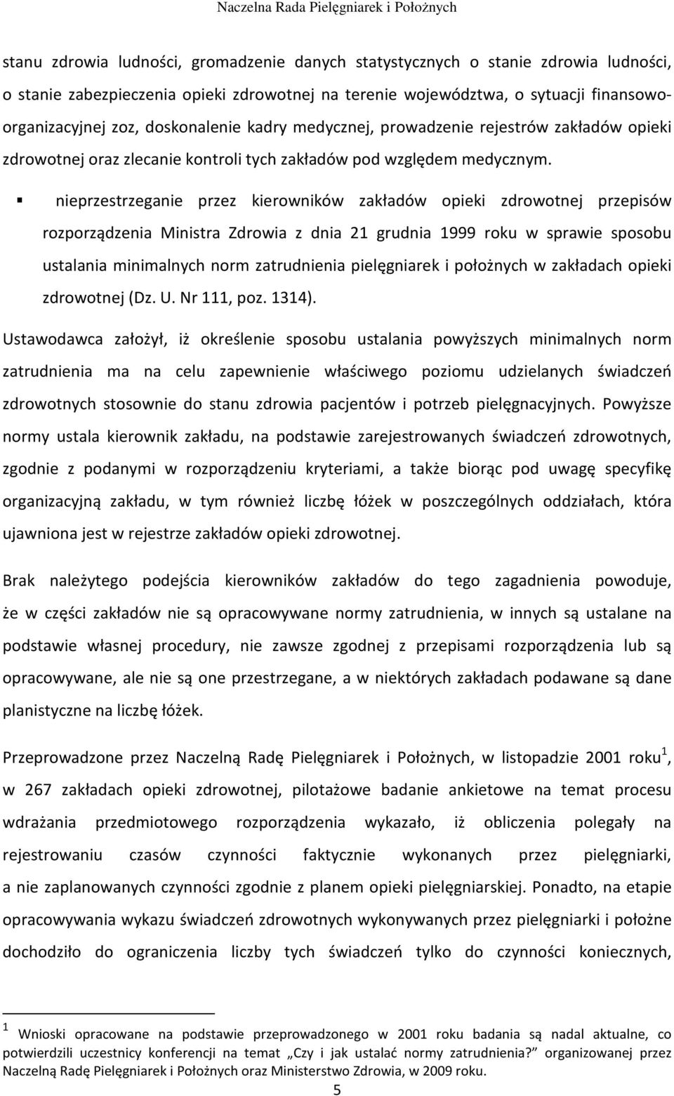 nieprzestrzeganie przez kierowników zakładów opieki zdrowotnej przepisów rozporządzenia Ministra Zdrowia z dnia 21 grudnia 1999 roku w sprawie sposobu ustalania minimalnych norm zatrudnienia