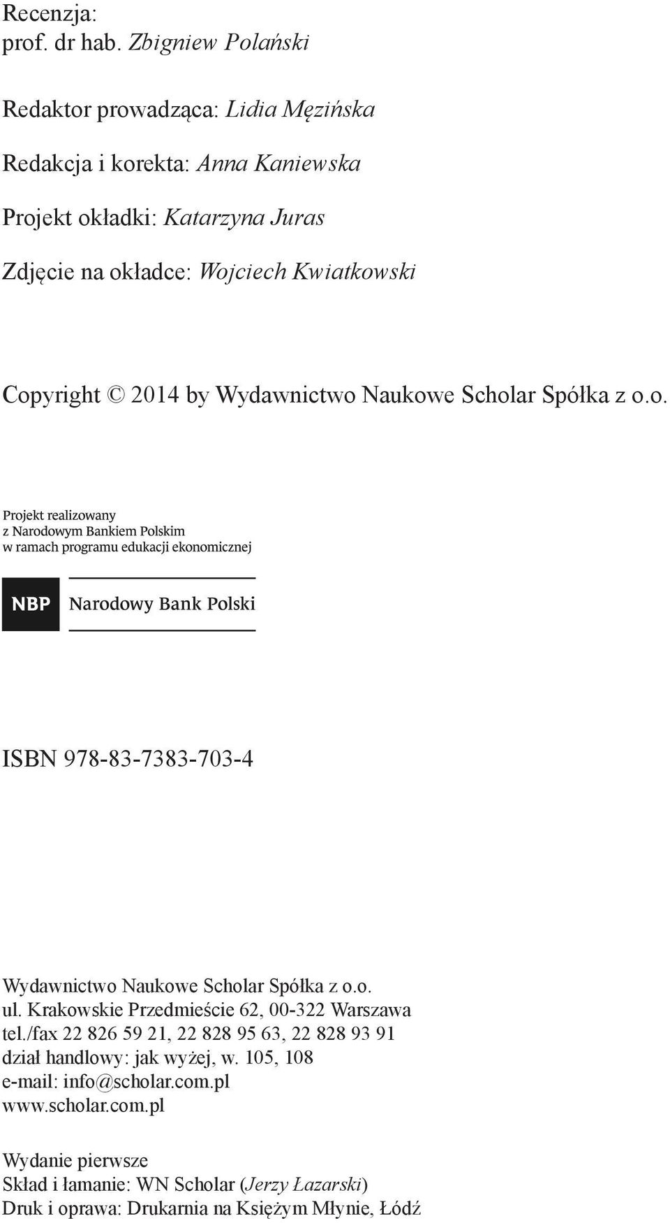 Kwiatkowski Copyright 2014 by Wydawnictwo Naukowe Scholar Spółka z o.o. ISBN 978-83-7383-703-4 Wydawnictwo Naukowe Scholar Spółka z o.o. ul.