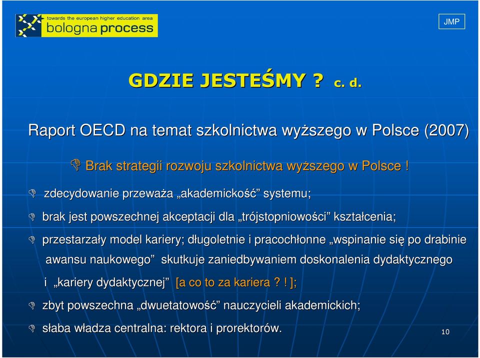 kariery; długoletnie d i pracochłonne onne wspinanie się po drabinie awansu naukowego skutkuje zaniedbywaniem doskonalenia dydaktycznego i