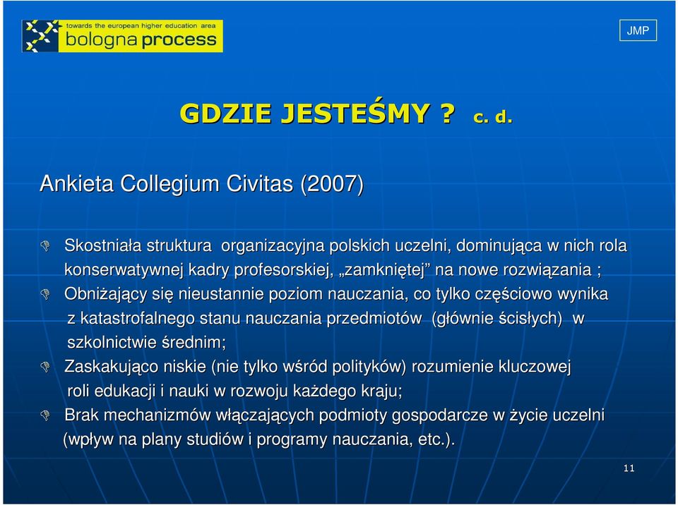 na nowe rozwiązania zania ; ObniŜaj ający się nieustannie poziom nauczania, co tylko częś ęściowo wynika z katastrofalnego stanu nauczania przedmiotów w