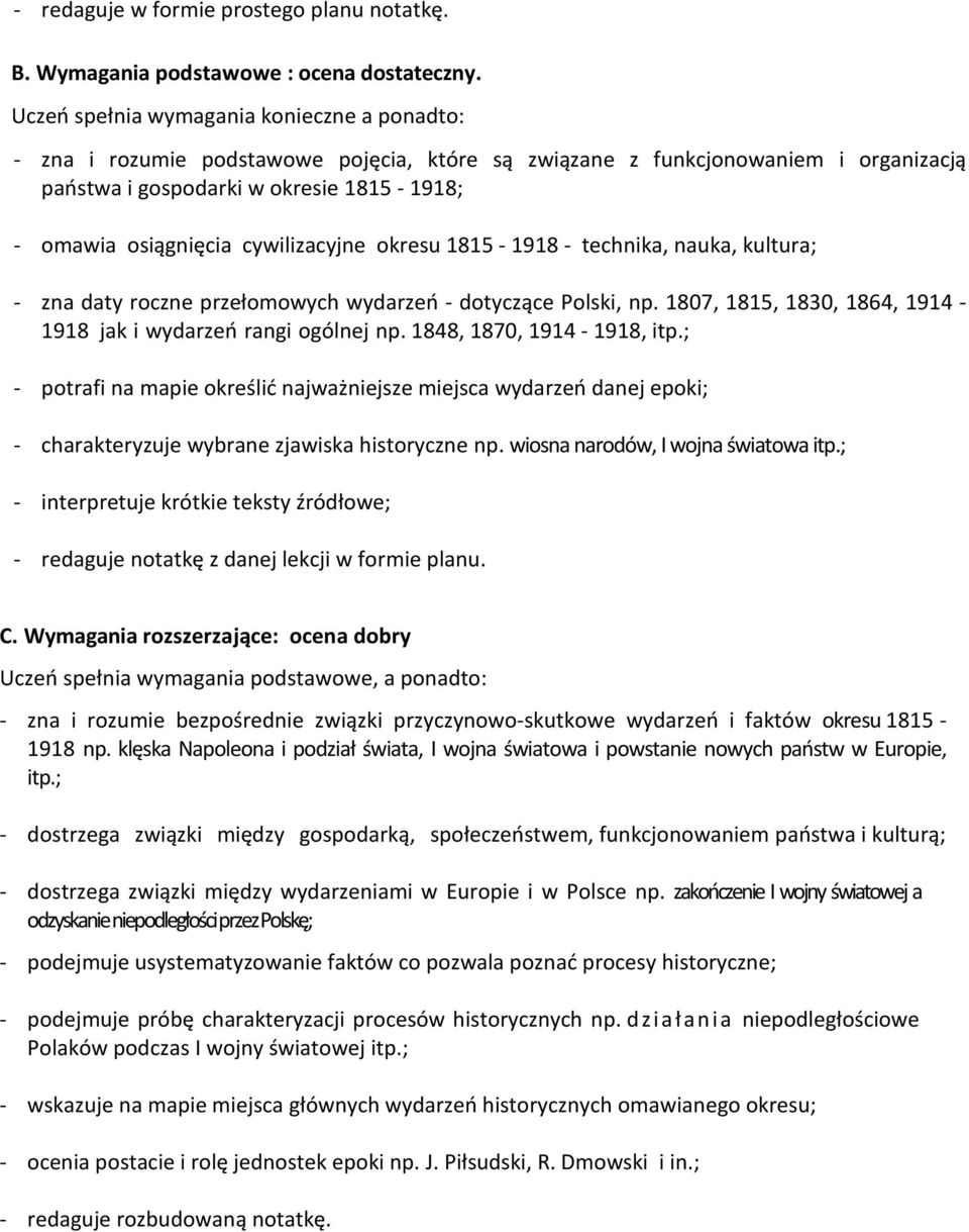 cywilizacyjne okresu 1815-1918 - technika, nauka, kultura; - zna daty roczne przełomowych wydarzeo - dotyczące Polski, np. 1807, 1815, 1830, 1864, 1914-1918 jak i wydarzeo rangi ogólnej np.