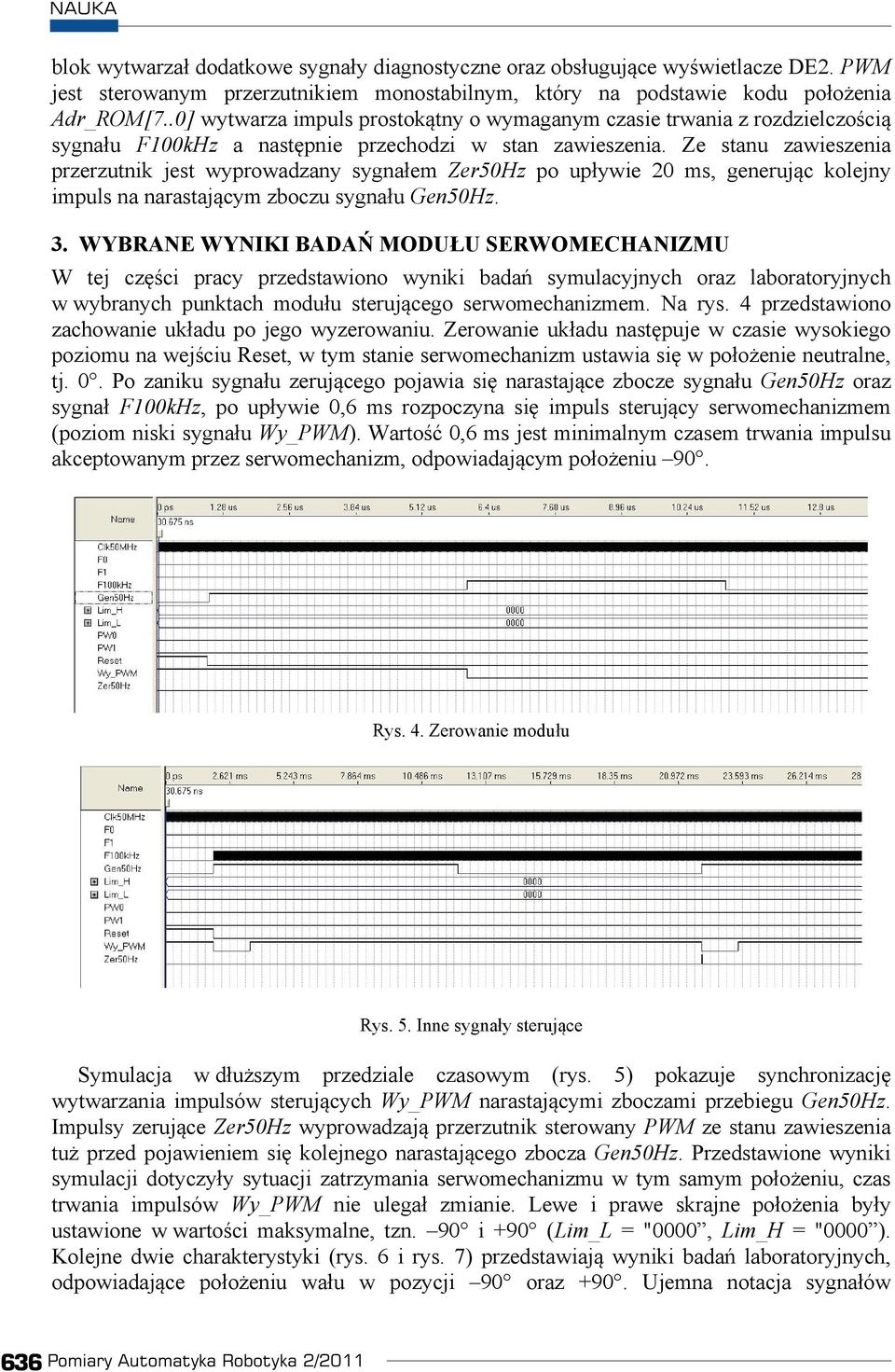 Ze stanu zawieszenia przerzutnik jest wyprowadzany sygna em Zer50Hz po up ywie 20 ms, generuj c kolejny impuls na narastaj cym zboczu sygna u Gen50Hz. 3.
