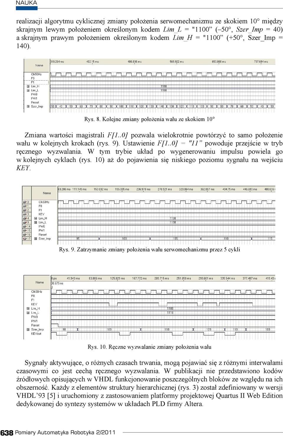 .0] pozwala wielokrotnie powtórzy to samo po o enie wa u w kolejnych krokach (rys. 9). Ustawienie F[1..0] = "11 powoduje przej cie w tryb r cznego wyzwalania.
