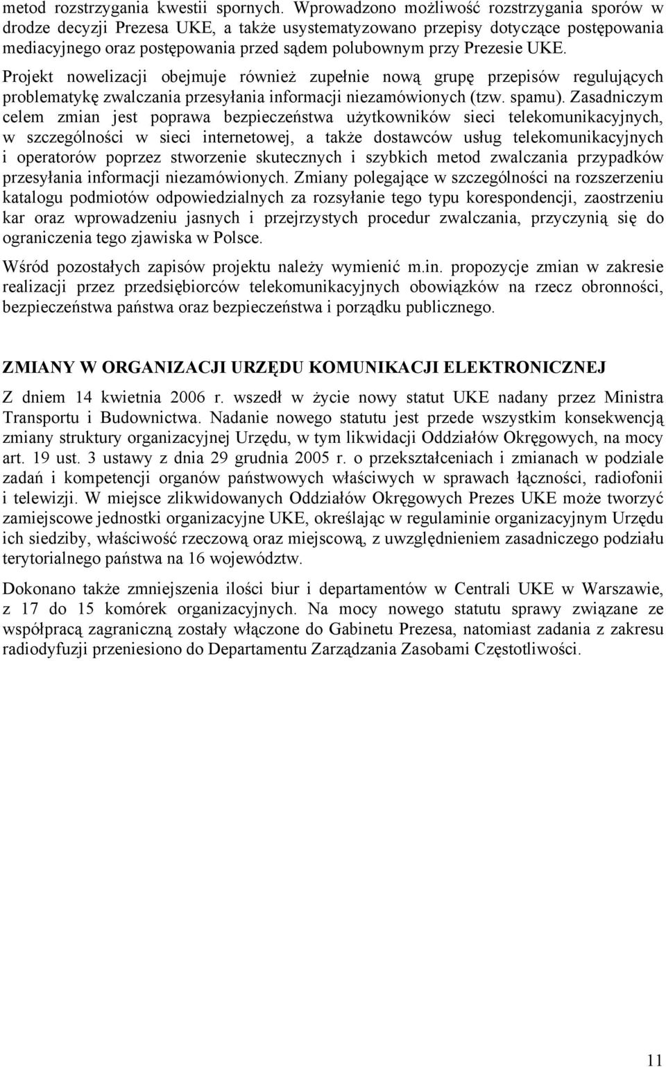 UKE. Projekt nowelizacji obejmuje również zupełnie nową grupę przepisów regulujących problematykę zwalczania przesyłania informacji niezamówionych (tzw. spamu).