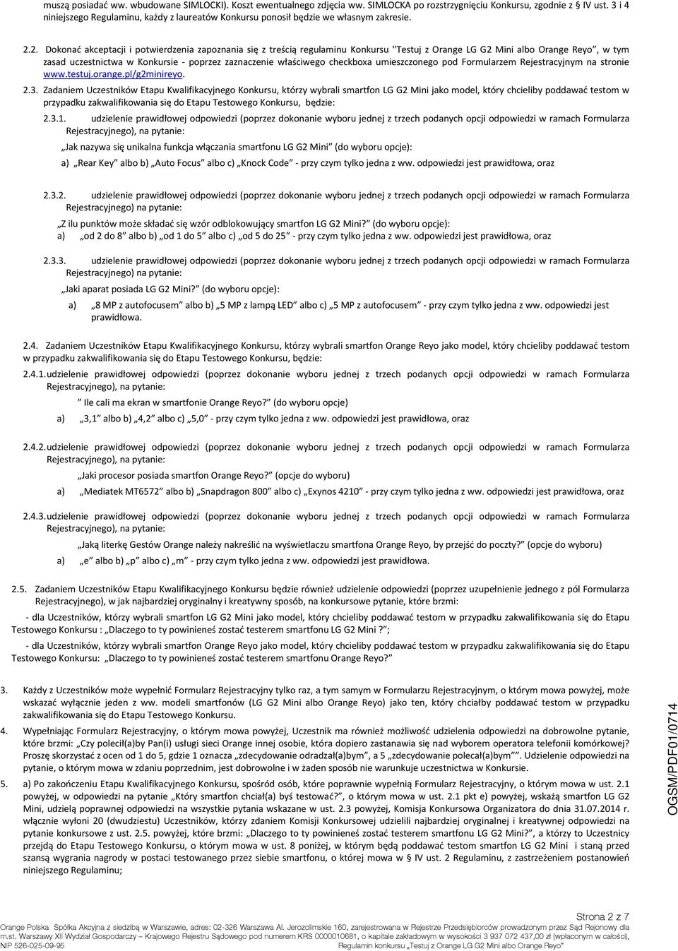 2. Dokonać akceptacji i potwierdzenia zapoznania się z treścią regulaminu Konkursu "Testuj z Orange LG G2 Mini albo Orange Reyo, w tym zasad uczestnictwa w Konkursie - poprzez zaznaczenie właściwego