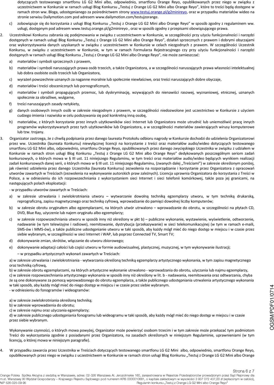 pl/g2minireyo, oraz w przypadku materiałów wideo na stronie serwisu Dailymotion.com pod adresem www.dailymotion.com/testujzorange.