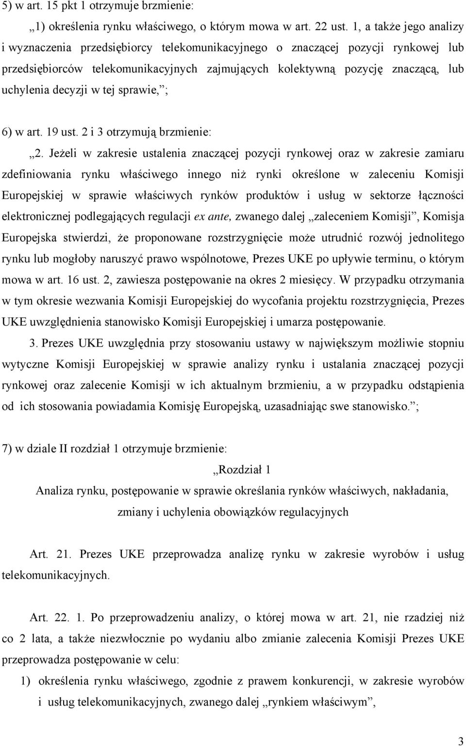 decyzji w tej sprawie, ; 6) w art. 19 ust. 2 i 3 otrzymują brzmienie: 2.