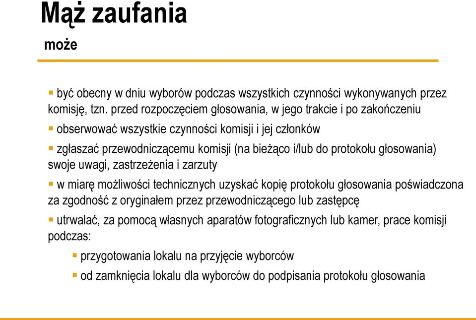 do protokołu głosowania) swoje uwagi, zastrzeżenia i zarzuty w miarę możliwości technicznych uzyskać kopię protokołu głosowania poświadczona za zgodność z oryginałem