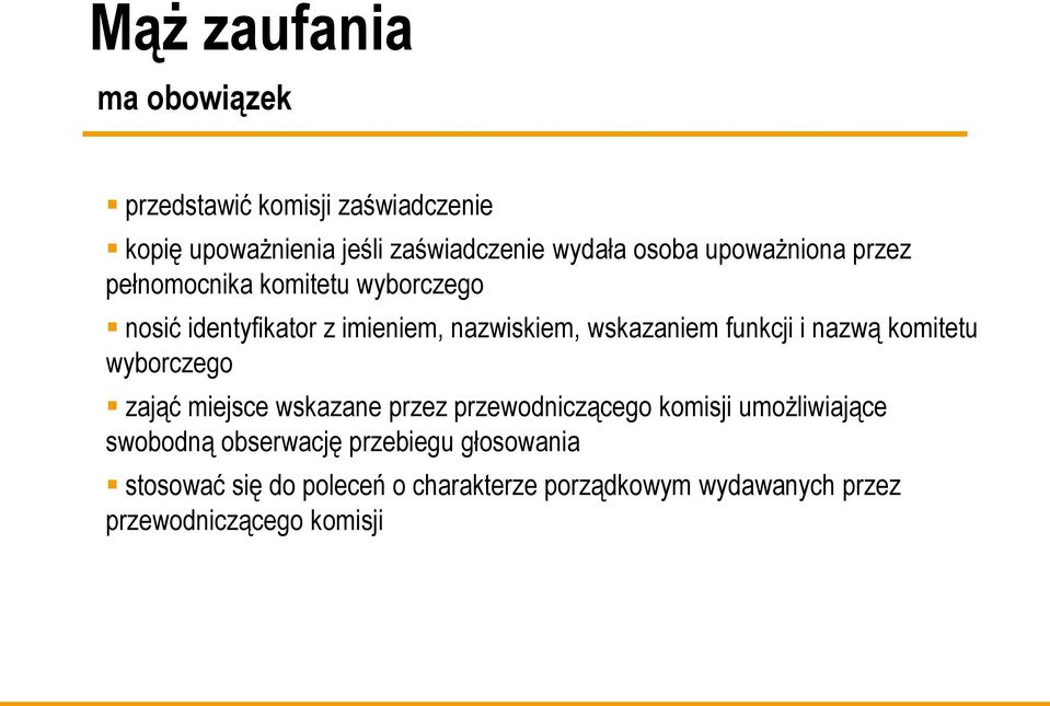 i nazwą komitetu wyborczego zająć miejsce wskazane przez przewodniczącego komisji umożliwiające swobodną