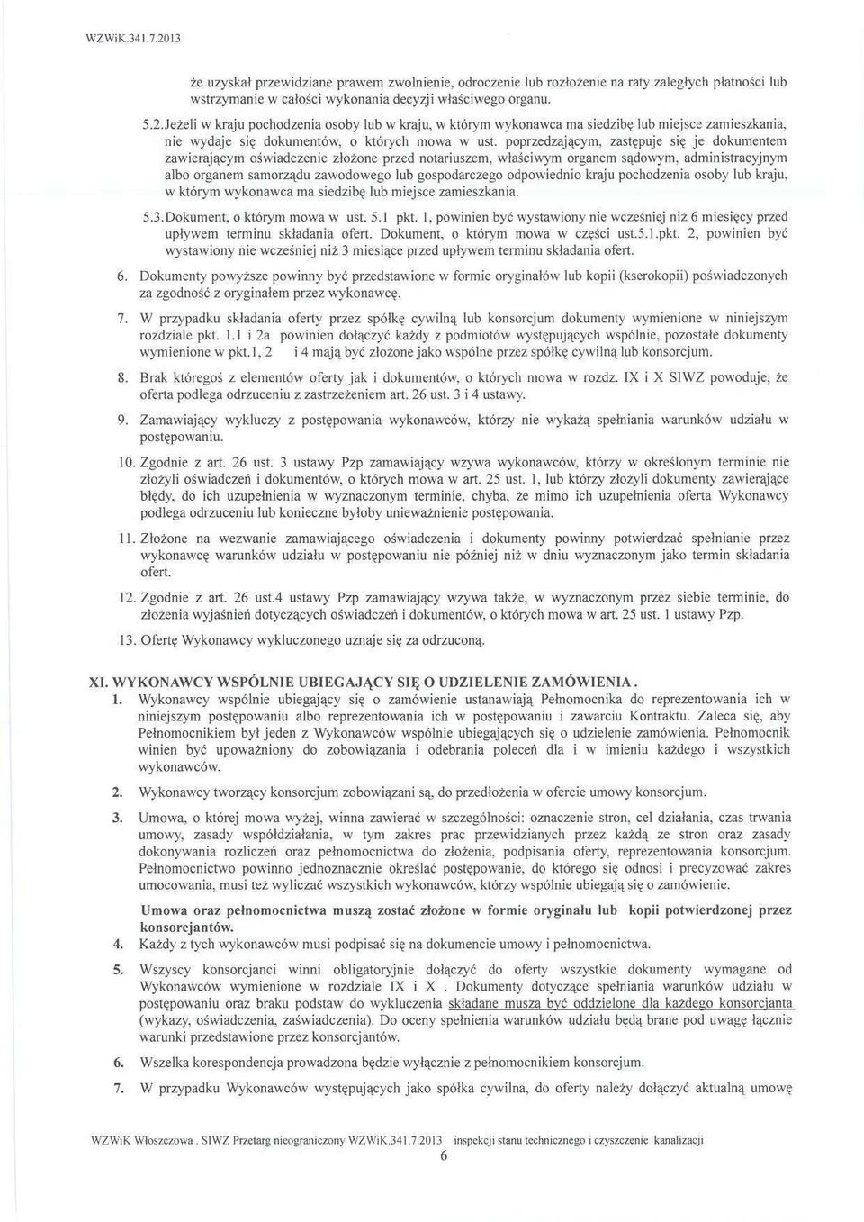 administracyjnym albo organem samorz ądu zawodowego lub gospodarczego odpowiednio kraju pochodzenia osoby lub kraju, w którym wykonawca ma siedzib ę lub miejsce zamieszkania. 5.3.