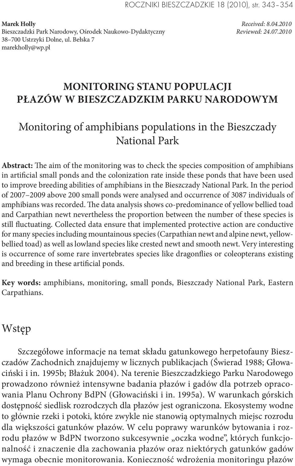 pl MONITORING STANU POPULACJI PŁAZÓW W BIESZCZADZKIM PARKU NARODOWYM Monitoring of amphibians populations in the Bieszczady National Park Abstract: The aim of the monitoring was to check the species