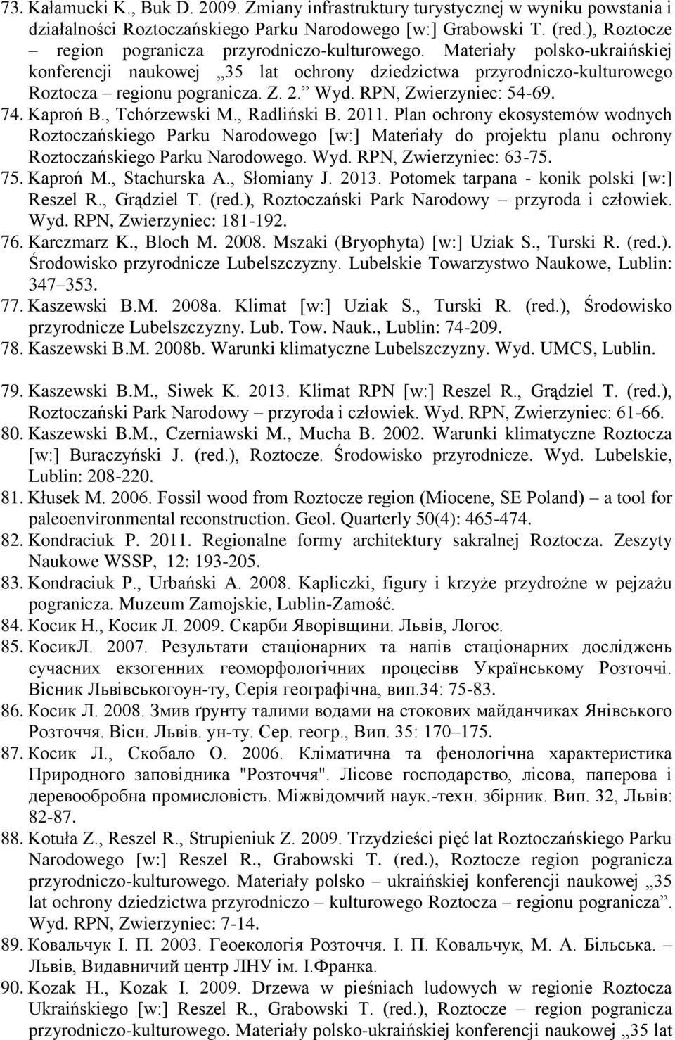 RPN, Zwierzyniec: 54-69. 74. Kaproń B., Tchórzewski M., Radliński B. 2011.