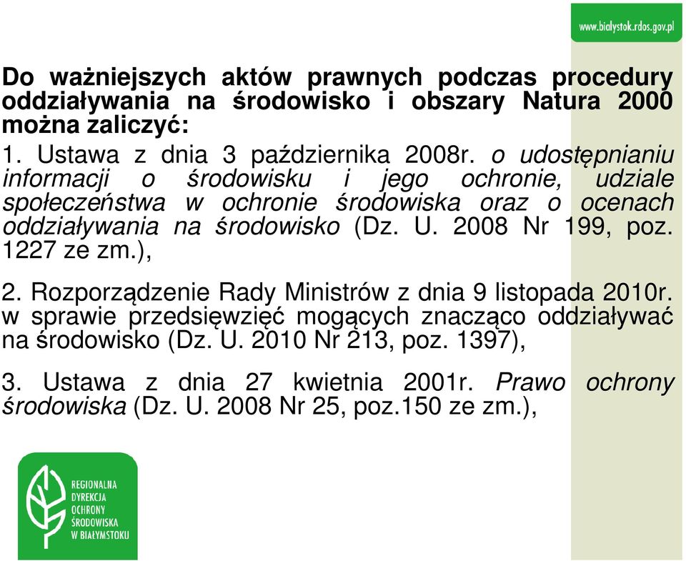 o udostępnianiu informacji o środowisku i jego ochronie, udziale społeczeństwa w ochronie środowiska oraz o ocenach oddziaływania na środowisko (Dz.