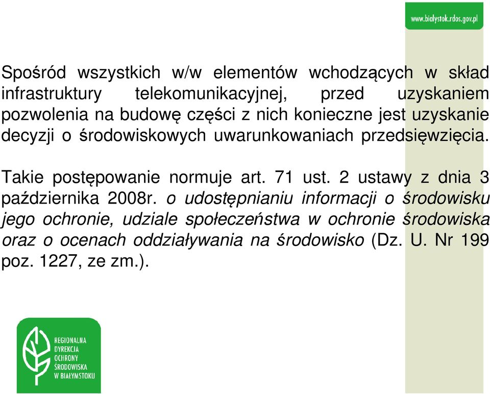 Takie postępowanie normuje art. 71 ust. 2 ustawy z dnia 3 października 2008r.