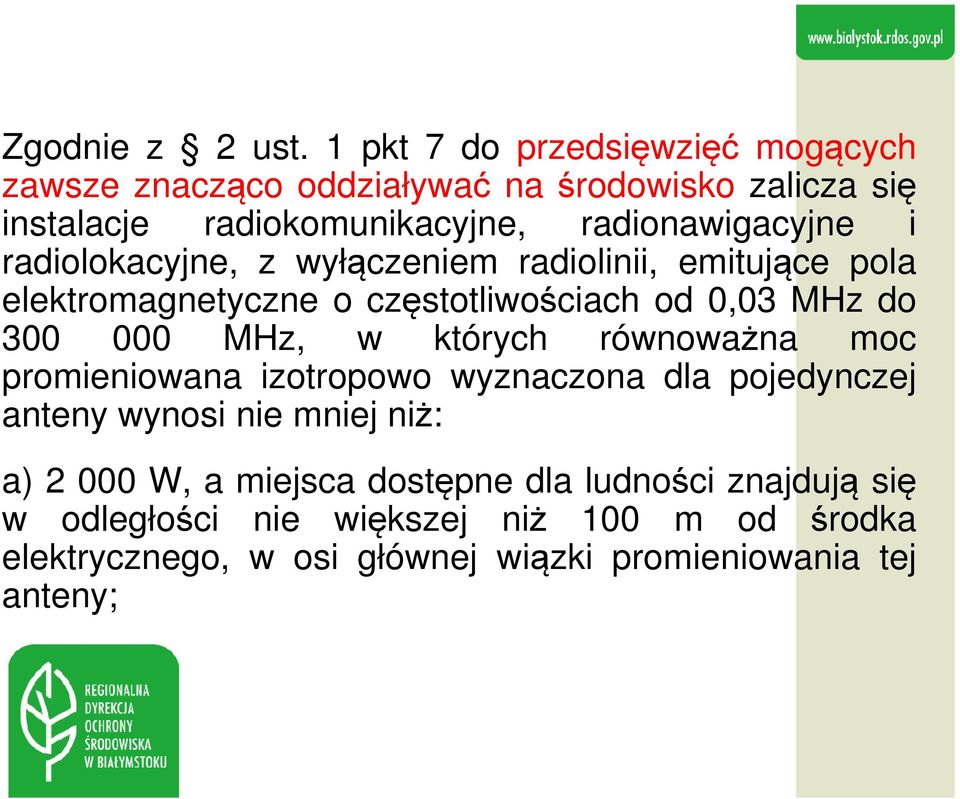 radiolokacyjne, z wyłączeniem radiolinii, emitujące pola elektromagnetyczne o częstotliwościach od 0,03 MHz do 300 000 MHz, w których