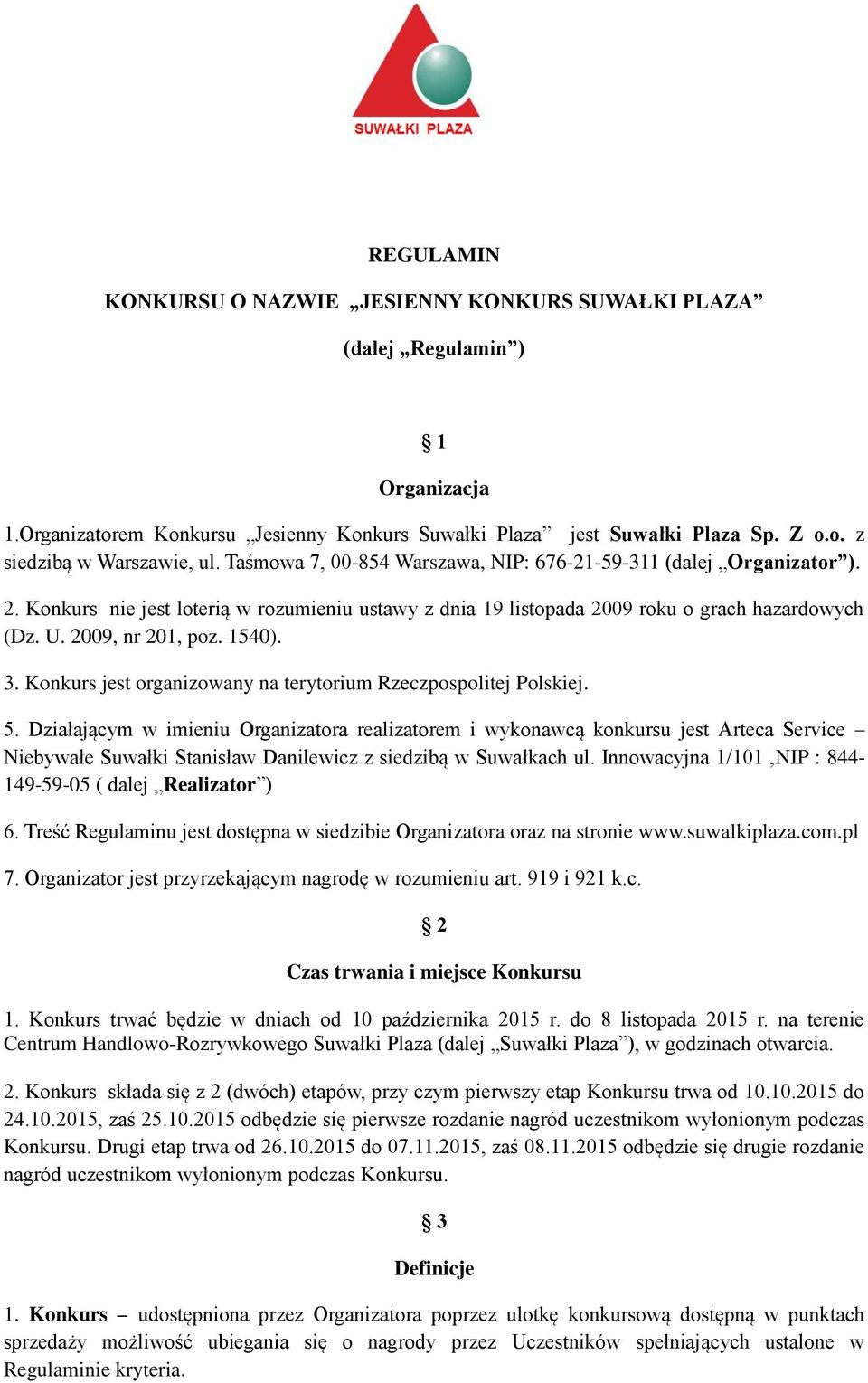 3. Konkurs jest organizowany na terytorium Rzeczpospolitej Polskiej. 5.