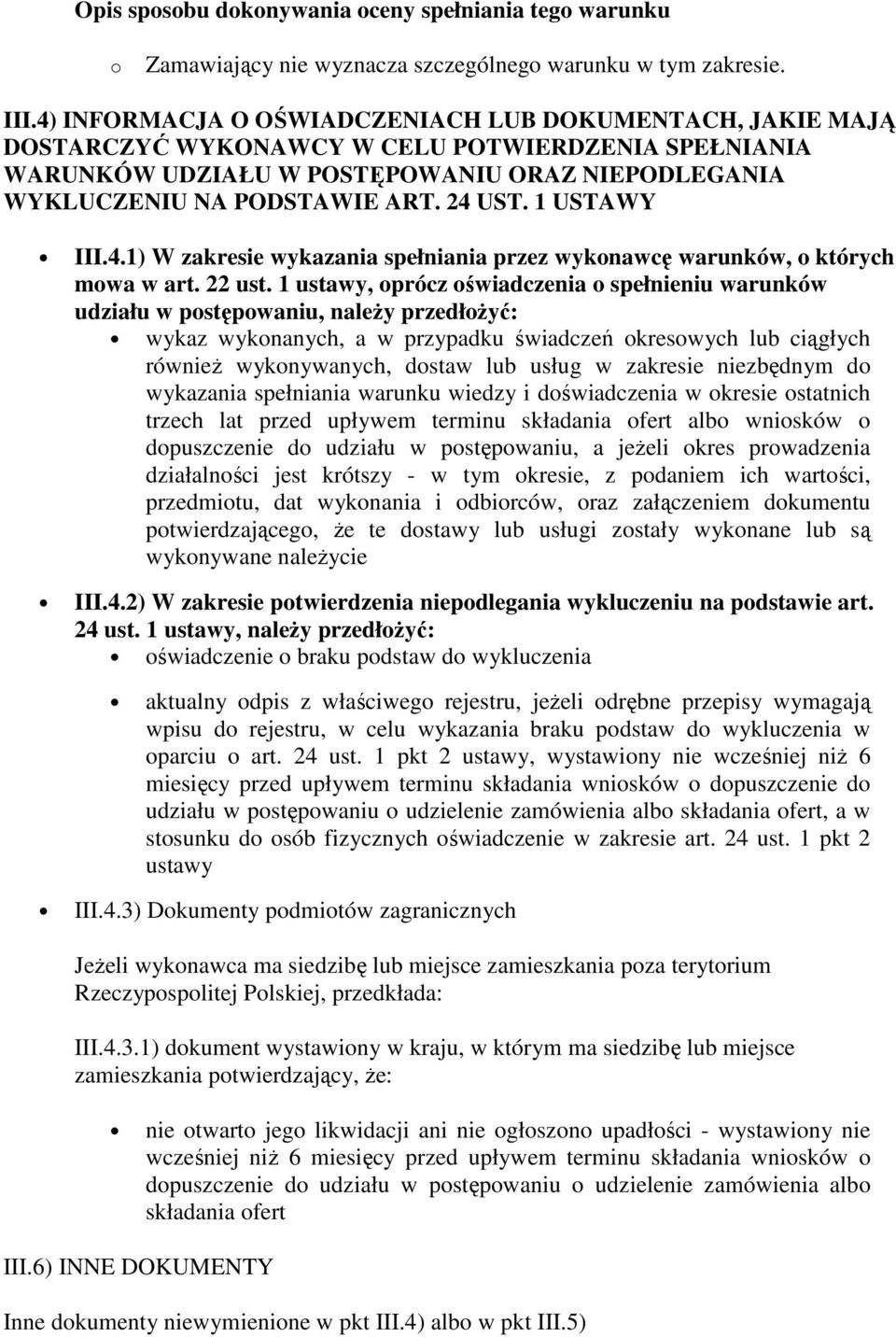 1 USTAWY III.4.1) W zakresie wykazania spełniania przez wykonawcę warunków, o których mowa w art. 22 ust.