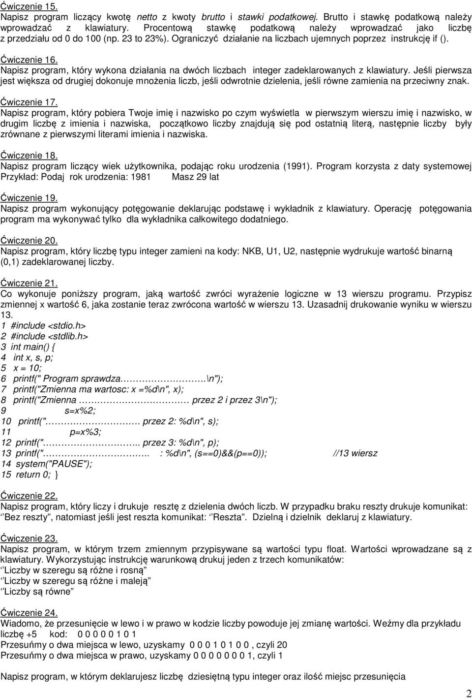 Napisz program, który wykona działania na dwóch liczbach integer zadeklarowanych z klawiatury.