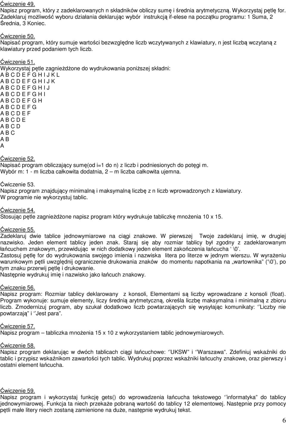 Napisać program, który sumuje wartości bezwzględne liczb wczytywanych z klawiatury, n jest liczbą wczytaną z klawiatury przed podaniem tych liczb. Ćwiczenie 51.