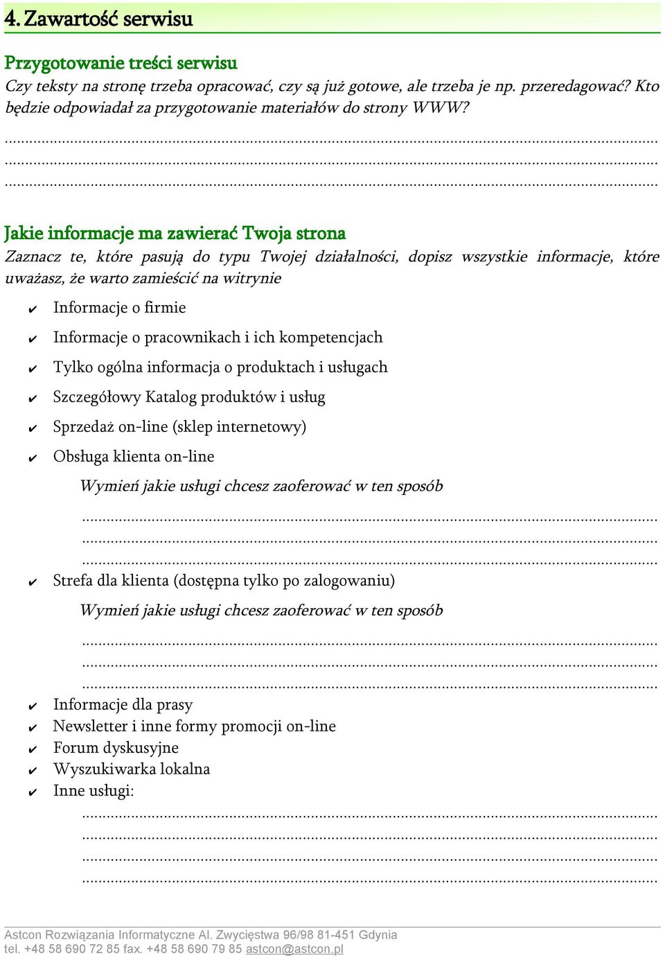 Jakie informacje ma zawierać Twoja strona Zaznacz te, które pasują do typu Twojej działalności, dopisz wszystkie informacje, które uważasz, że warto zamieścić na witrynie Informacje o firmie