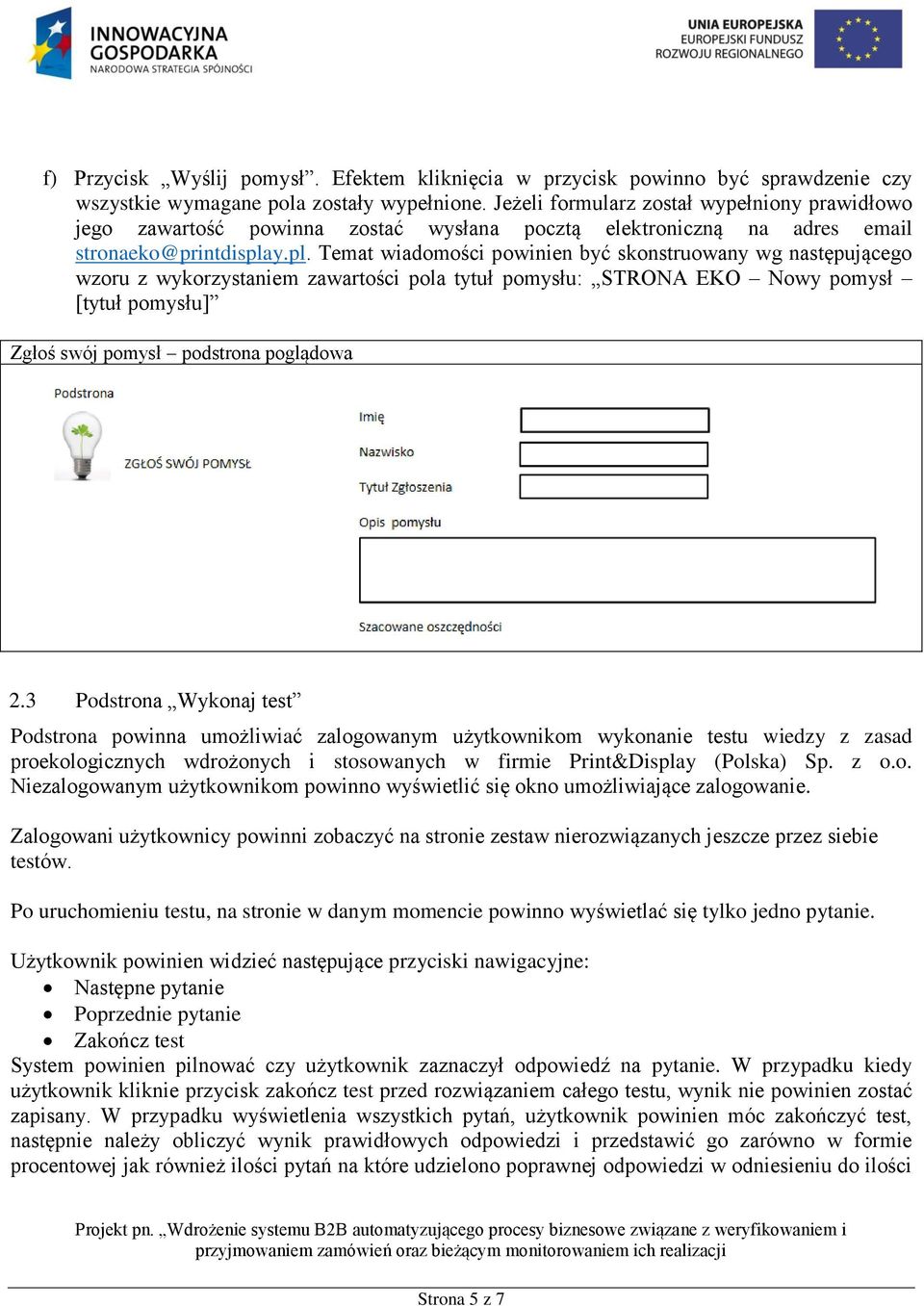 y.pl. Temat wiadomości powinien być skonstruowany wg następującego wzoru z wykorzystaniem zawartości pola tytuł pomysłu: STRONA EKO Nowy pomysł [tytuł pomysłu] Zgłoś swój pomysł podstrona poglądowa 2.