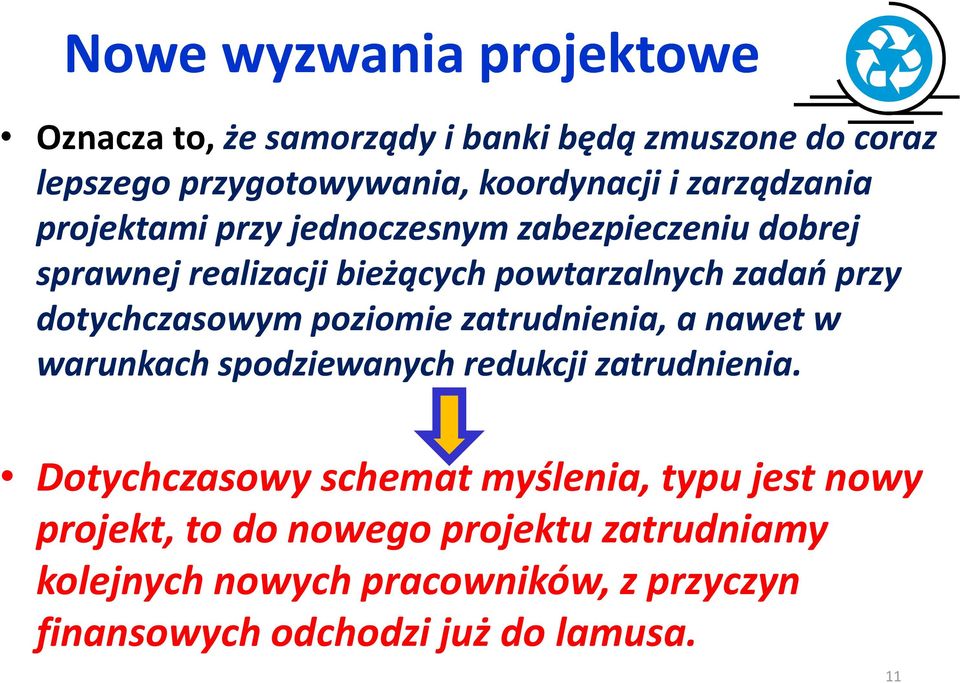 dotychczasowym poziomie zatrudnienia, a nawet w warunkach spodziewanych redukcji zatrudnienia.