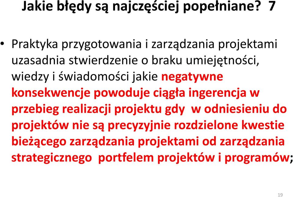 i świadomości jakie negatywne konsekwencje powoduje ciągła ingerencja w przebieg realizacji projektu