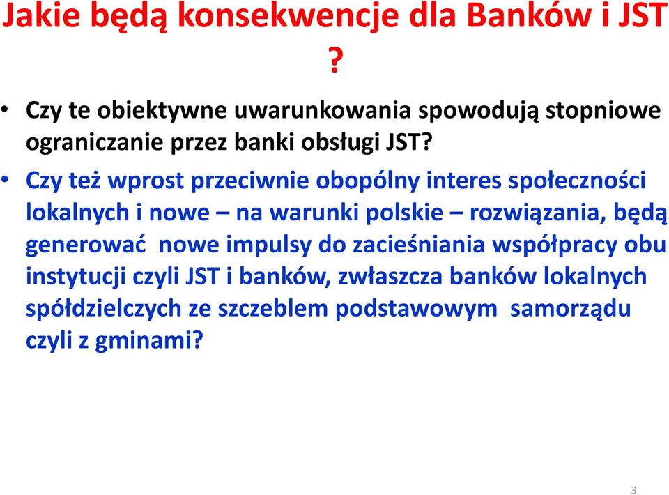 Czy też wprost przeciwnie obopólny interes społeczności lokalnych i nowe na warunki polskie rozwiązania,