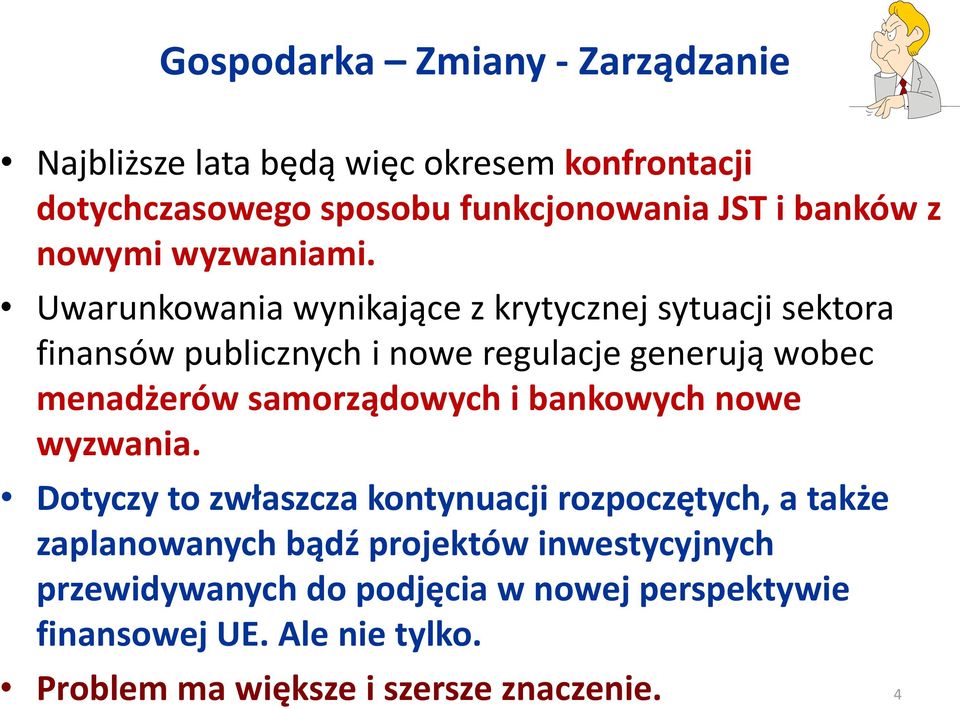Uwarunkowania wynikające z krytycznej sytuacji sektora finansów publicznych i nowe regulacje generują wobec menadżerów samorządowych