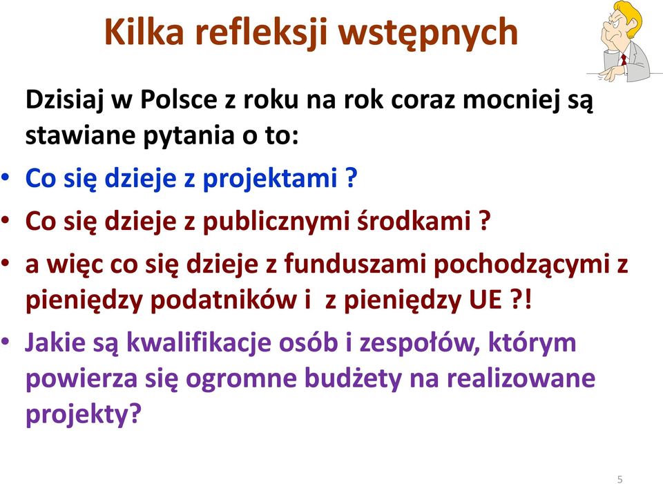 a więc co się dzieje z funduszami pochodzącymi z pieniędzy podatników i z pieniędzy UE?