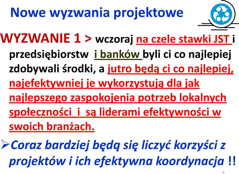 wykorzystują dla jak najlepszego zaspokojenia potrzeb lokalnych społeczności i są liderami